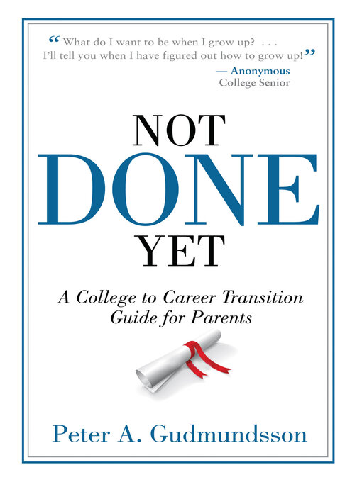 Cover image for Not Done Yet: a College to Career Transition Guide for Parents